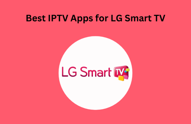 Best IPTV Apps for LG Smart TV