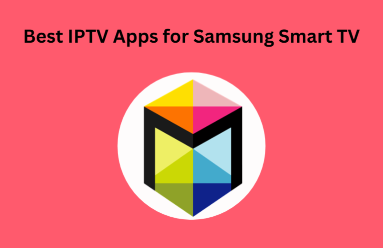 Best IPTV Apps for Samsung Smart TV
