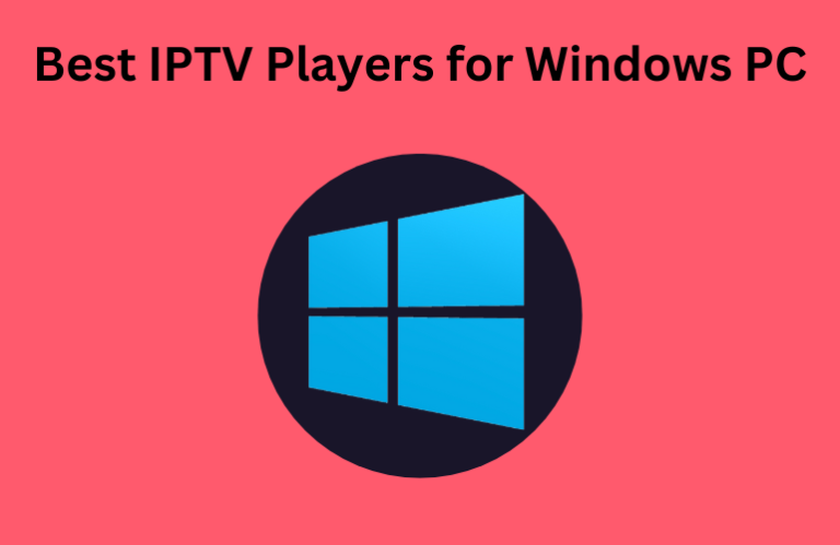 Best IPTV Players for Windows PC