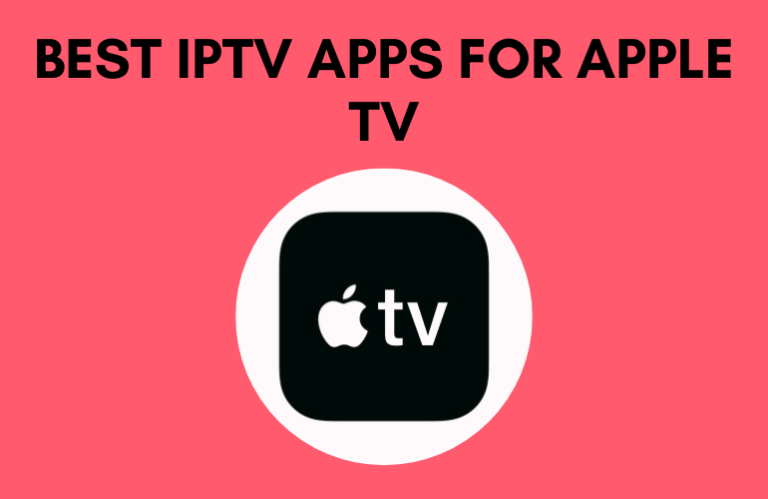 Best IPTV Apps for Apple TV