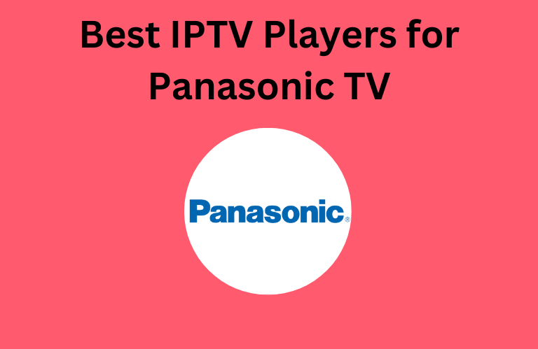 Best IPTV Players for Panasonic TV