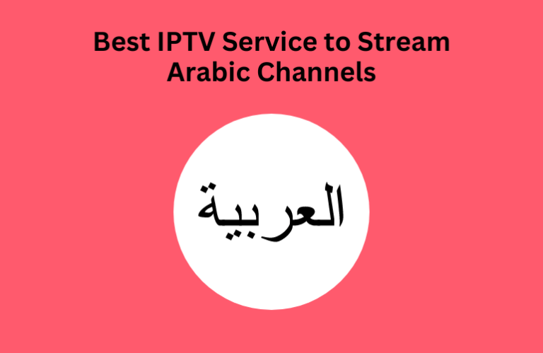 Best IPTV service to stream Arabic channels - Featured Image