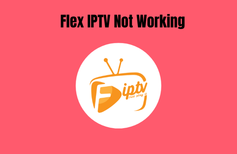 Flex IPTV Not Working - Featured Image