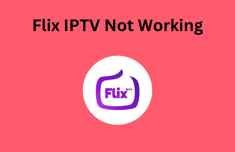 Flix IPTV Not Working