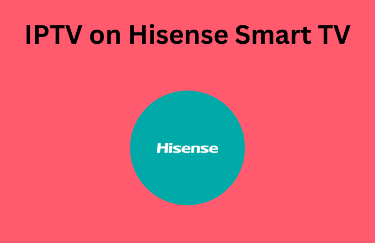 IPTV on Hisense Smart TV