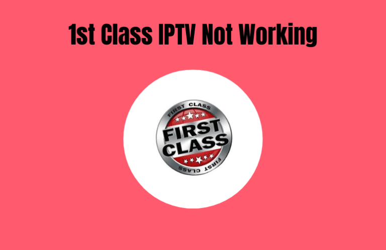 1st Class IPTV Not Working - Featured Image