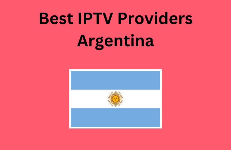 Best IPTV Providers Argentina