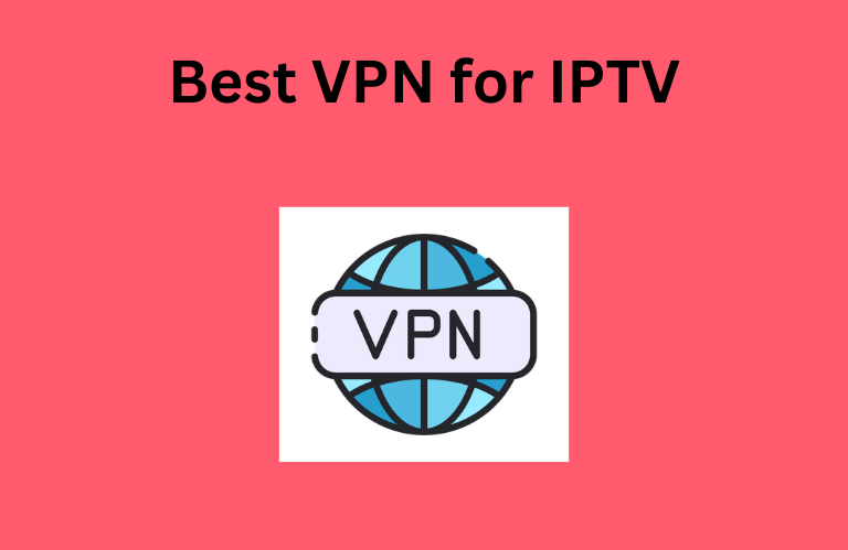 Best VPN for IPTV