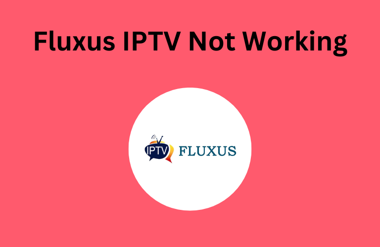 Fluxus IPTV Not Working