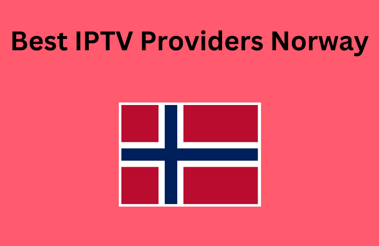 Best IPTV Providers Norway