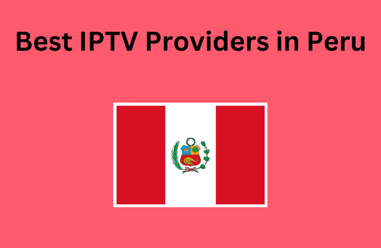 Best IPTV Providers Peru