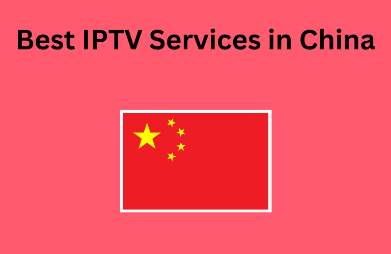 Best IPTV Services China