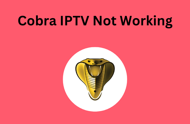 Cobra IPTV Not Working