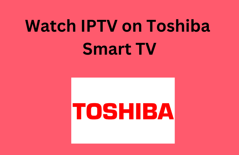 IPTV on Toshiba Smart TV