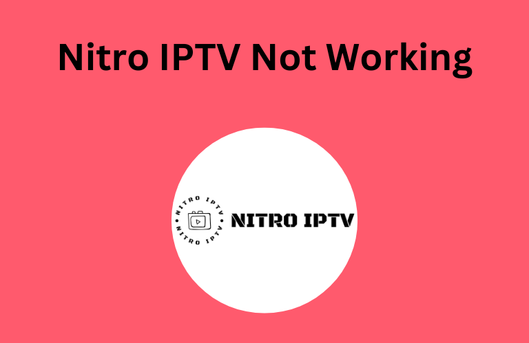 Nitro IPTV Not Working