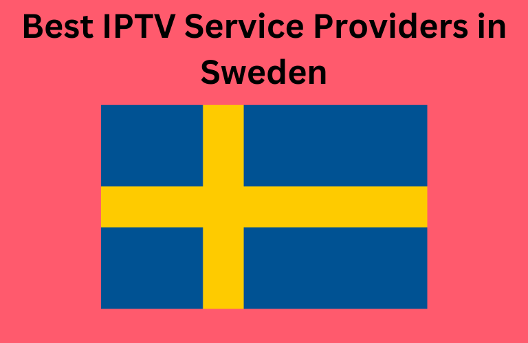 Best IPTV Service Providers in Sweden