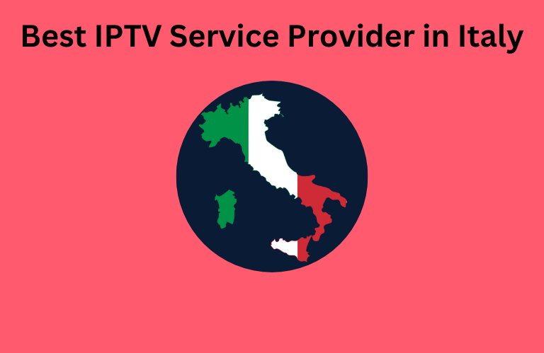 Best IPTV Service Provider in Italy