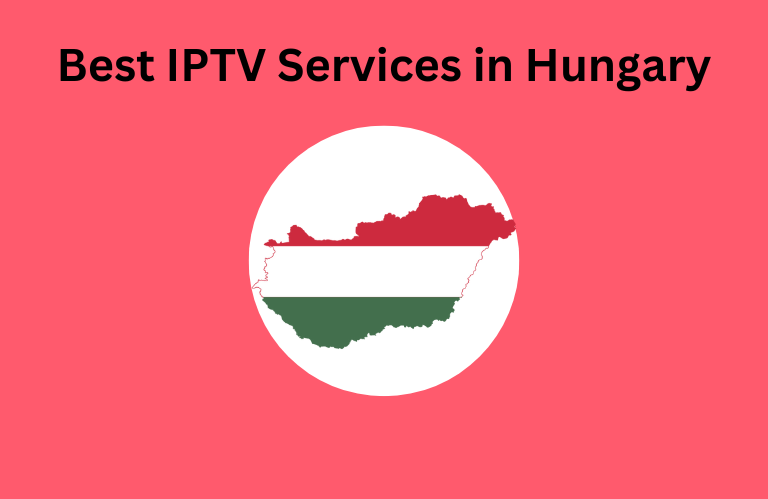 Best IPTV Services in Hungary