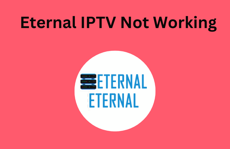 Eternal IPTV Not Working