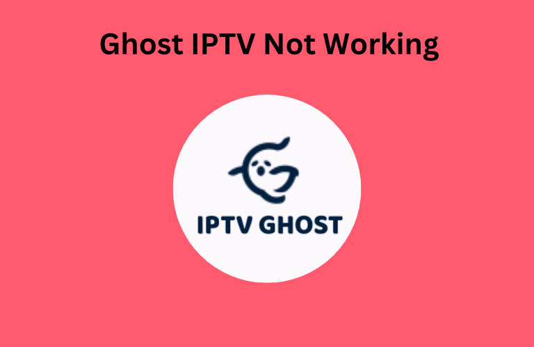 Ghost IPTV Not Working Issue