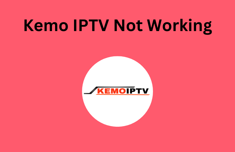 Kemo IPTV Not Working