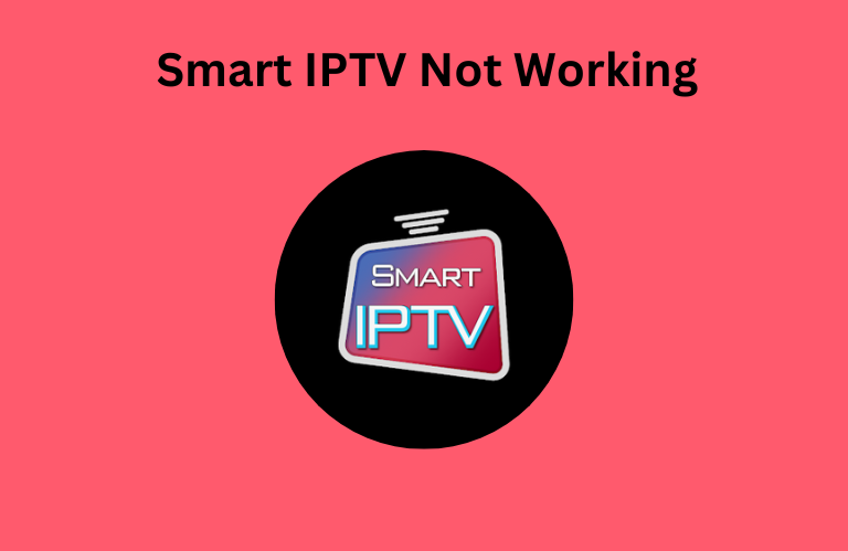 Smart IPTV Not Working